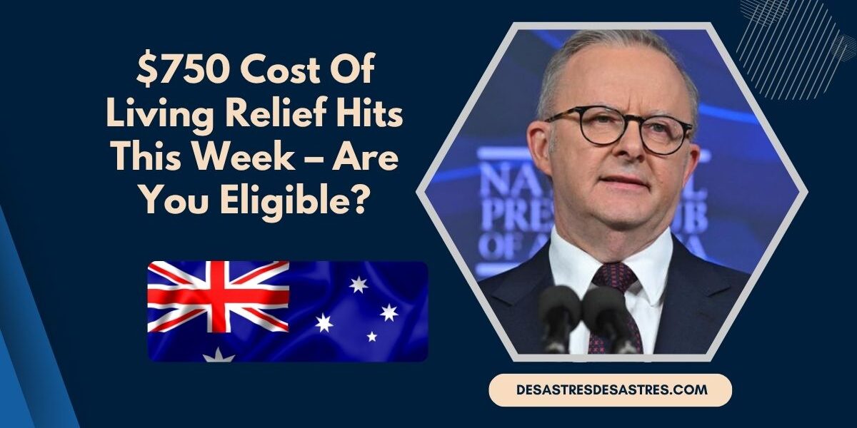 $750 Cost Of Living Relief Hits This Week – Are You Eligible?