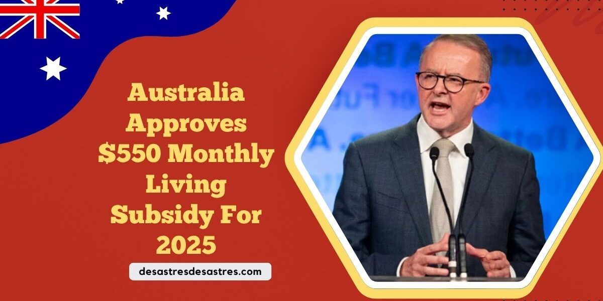 Australia Approves $550 Monthly Living Subsidy For 2025 – Check Eligibility And Payment Dates