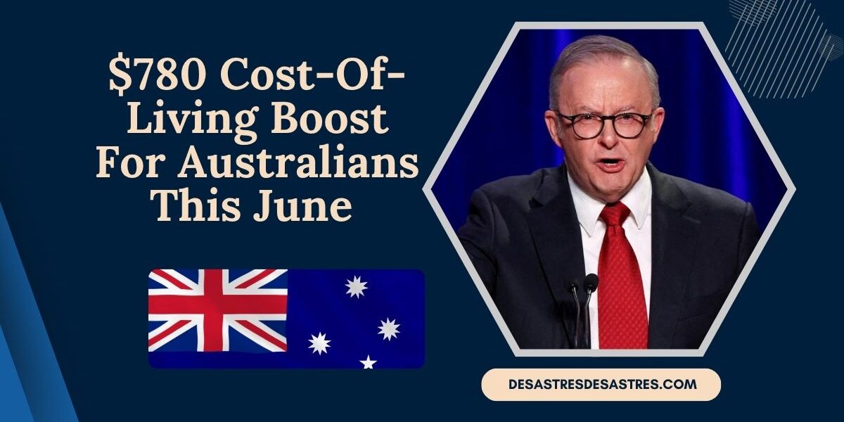 $780 Cost-Of-Living Boost For Australians This June – Are You On The List To Get Paid?
