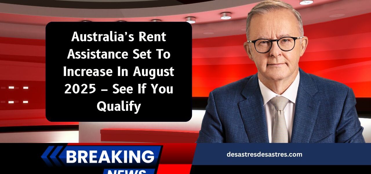 Australia’s Rent Assistance Set To Increase In August 2025 – See If You Qualify